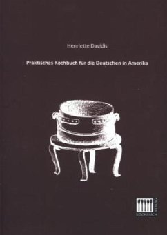 Praktisches Kochbuch für die Deutschen in Amerika
