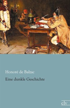 Eine dunkle Geschichte - Balzac, Honoré de