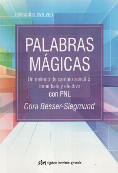 Palabras mágicas : un método de cambio sencillo, inmediato y efectivo con PNL - Besser-Siegmund, Cora