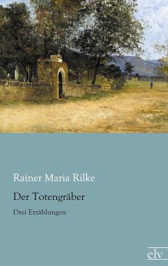 Der Totengräber - Rilke, Rainer Maria