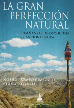 La gran perfección natural - Surya Das, Lama; Kempo Rimpoche, Noshul