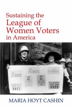 SUSTAINING THE LEAGUE OF WOMEN VOTERS IN AMERICA - Cashin, Maria Hoyt