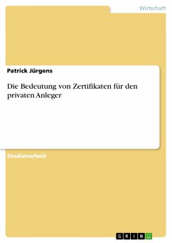 Die Bedeutung von Zertifikaten für den privaten Anleger (eBook, PDF) - Jürgens, Patrick