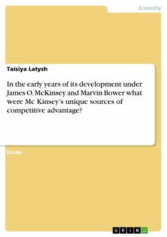 In the early years of its development under James O. McKinsey and Marvin Bower what were Mc Kinsey's unique sources of competitive advantage? (eBook, ePUB)