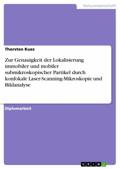 Zur Genauigkeit der Lokalisierung immobiler und mobiler submikroskopischer Partikel durch konfokale Laser-Scanning-Mikroskopie und Bildanalyse (eBook, PDF)