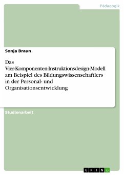 Das Vier-Komponenten-Instruktionsdesign-Modell am Beispiel des Bildungswissenschaftlers in der Personal- und Organisationsentwicklung (eBook, PDF) - Braun, Sonja