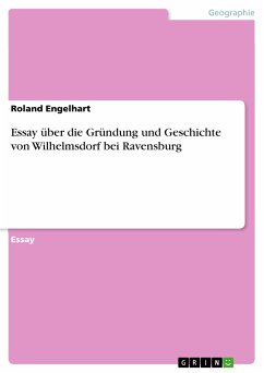 Essay über die Gründung und Geschichte von Wilhelmsdorf bei Ravensburg (eBook, PDF) - Engelhart, Roland