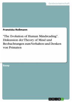 "The Evolution of Human Mindreading". Diskussion der Theory of Mind und Beobachtungen zum Verhalten und Denken von Primaten (eBook, PDF)