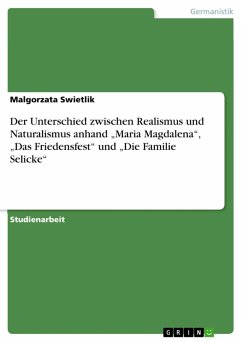 Der Unterschied zwischen Realismus und Naturalismus anhand „Maria Magdalena“, „Das Friedensfest“ und „Die Familie Selicke“ (eBook, ePUB)