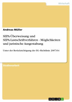 SEPA-Überweisung und SEPA-Lastschriftverfahren - Möglichkeiten und juristische Ausgestaltung (eBook, PDF)