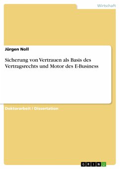 Sicherung von Vertrauen als Basis des Vertragsrechts und Motor des E-Business (eBook, PDF) - Noll, Jürgen