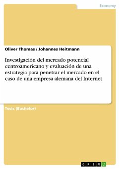 Investigación del mercado potencial centroamericano y evaluación de una estrategia para penetrar el mercado en el caso de una empresa alemana del Internet (eBook, ePUB)