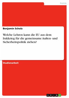 Welche Lehren kann die EU aus dem Irakkrieg für die gemeinsame Außen- und Sicherheitspolitik ziehen? (eBook, PDF)