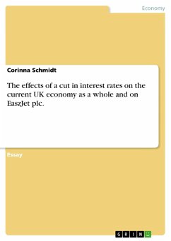 The effects of a cut in interest rates on the current UK economy as a whole and on EaszJet plc. (eBook, ePUB)