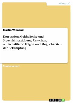 Korruption, Geldwäsche und Steuerhinterziehung. Ursachen, wirtschaftliche Folgen und Möglichkeiten der Bekämpfung (eBook, PDF) - Wienand, Martin