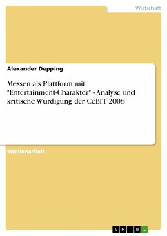 Messen als Plattform mit "Entertainment-Charakter" - Analyse und kritische Würdigung der CeBIT 2008 (eBook, PDF)