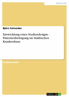 Entwicklung eines Studiendesigns - Patientenbefragung im Städtischen Krankenhaus (eBook, PDF) - Schneider, Björn