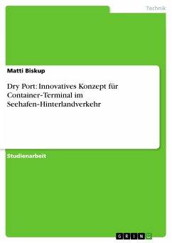 Dry Port: Innovatives Konzept für Container‐Terminal im Seehafen‐Hinterlandverkehr (eBook, PDF) - Biskup, Matti