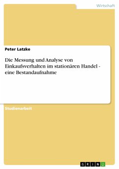 Die Messung und Analyse von Einkaufsverhalten im stationären Handel - eine Bestandaufnahme (eBook, PDF) - Latzke, Peter