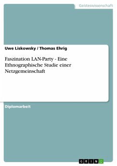 Faszination LAN-Party - Eine Ethnographische Studie einer Netzgemeinschaft (eBook, PDF) - Liskowsky, Uwe; Ehrig, Thomas