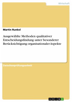 Ausgewählte Methoden qualitativer Entscheidungsfindung unter besonderer Berücksichtigung organisationaler Aspekte (eBook, PDF) - Runkel, Martin