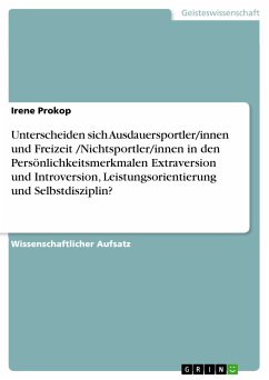 Unterscheiden sich Ausdauersportler/innen und Freizeit /Nichtsportler/innen in den Persönlichkeitsmerkmalen Extraversion und Introversion, Leistungsorientierung und Selbstdisziplin? (eBook, PDF) - Prokop, Irene