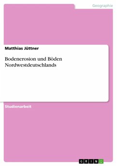 Bodenerosion und Böden Nordwestdeutschlands (eBook, ePUB) - Jüttner, Matthias