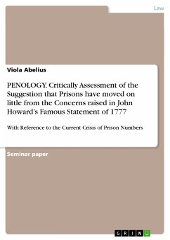 PENOLOGY. Critically Assessment of the Suggestion that Prisons have moved on little from the Concerns raised in John Howard’s Famous Statement of 1777 (eBook, ePUB)