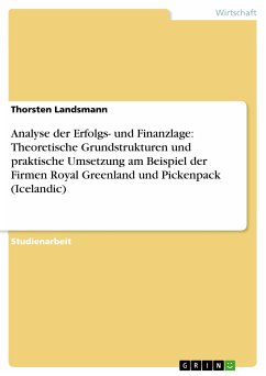 Analyse der Erfolgs- und Finanzlage: Theoretische Grundstrukturen und praktische Umsetzung am Beispiel der Firmen Royal Greenland und Pickenpack (Icelandic) (eBook, PDF)