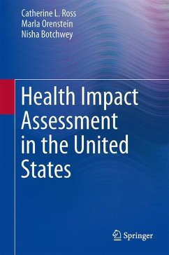 Health Impact Assessment in the United States - Ross, Catherine L.;Orenstein, Marla;Botchwey, Nisha