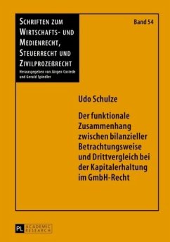 Der funktionale Zusammenhang zwischen bilanzieller Betrachtungsweise und Drittvergleich bei der Kapitalerhaltung im GmbH - Schulze, Udo