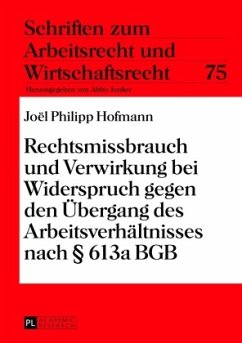 Rechtsmissbrauch und Verwirkung bei Widerspruch gegen den Übergang des Arbeitsverhältnisses nach 613a BGB - Hofmann, Joel Philipp