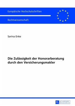 Die Zulässigkeit der Honorarberatung durch den Versicherungsmakler - Enke, Sarina