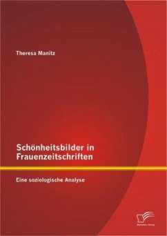 Schönheitsbilder in Frauenzeitschriften: Eine soziologische Analyse - Manitz, Theresa