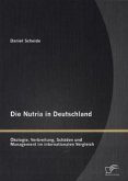 Die Nutria in Deutschland: Ökologie, Verbreitung, Schäden und Management im internationalen Vergleich