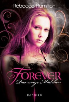 Forever - Das ewige Mädchen - Hamilton, Rebecca