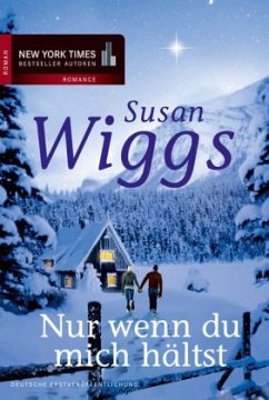 Nur wenn du mich hältst - Wiggs, Susan