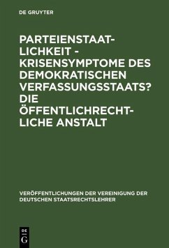 Parteienstaatlichkeit - Krisensymptome des demokratischen Verfassungsstaats? Die öffentlichrechtliche Anstalt (eBook, PDF)