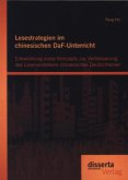 Lesestrategien im chinesischen DaF-Unterricht: Entwicklung eines Konzepts zur Verbesserung des Leseverstehens chinesischer Deutschlerner