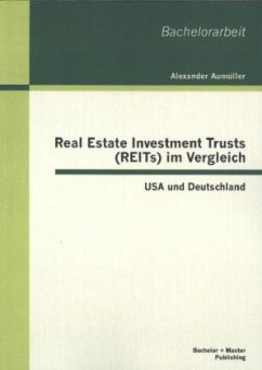 Real Estate Investment Trusts (REITs) im Vergleich: USA und Deutschland - Aumüller, Alexander