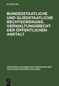 Bundesstaatliche und gliedstaatliche Rechtsordnung. Verwaltungsrecht der öffentlichen Anstalt (eBook, PDF)