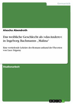 Das weibliche Geschlecht als >das Andere< in Ingeborg Bachmanns „Malina“ (eBook, PDF) - Abendroth, Alescha