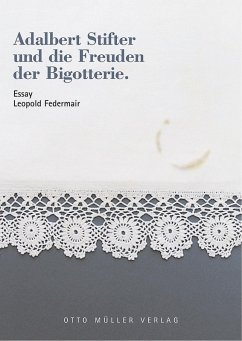 Adalbert Stifter und die Freuden der Bigotterie (eBook, ePUB) - Federmair, Leopold
