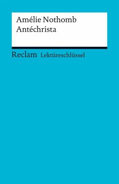 Lektüreschlüssel. Amélie Nothomb: Antéchrista (eBook, ePUB) - Nothomb, Amélie; Steinwachs, Karsten; Keßler, Pia