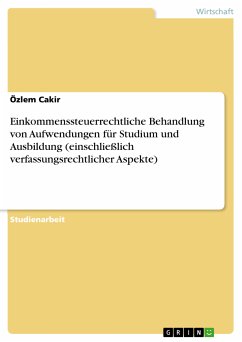 Einkommenssteuerrechtliche Behandlung von Aufwendungen für Studium und Ausbildung (einschließlich verfassungsrechtlicher Aspekte) (eBook, PDF)