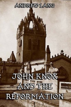 John Knox And The Reformation (eBook, ePUB) - Lang, Andrew