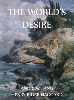 The World's Desire (eBook, ePUB) - Lang, Andrew; Haggard, Henry Rider