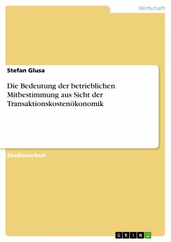 Die Bedeutung der betrieblichen Mitbestimmung aus Sicht der Transaktionskostenökonomik (eBook, PDF)