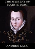 The Mystery Of Mary Stuart (eBook, ePUB)