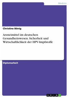 Arzneimittel im deutschen Gesundheitswesen. Sicherheit und Wirtschaftlichkeit der HPV-Impfstoffe (eBook, PDF) - Bönig, Christine